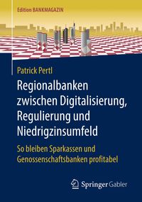 Bild vom Artikel Regionalbanken zwischen Digitalisierung, Regulierung und Niedrigzinsumfeld vom Autor Patrick Pertl