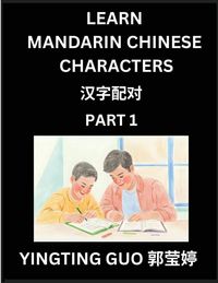 Produktbild: Learn Mandarin Chinese Characters (Volume 1)- China's Ancient Language Art and Culture, Read and Recognize Simplified Pictographic Characters with Brain Activity Games, Beginner, Intermediate Advanced Students, HSK All Levels