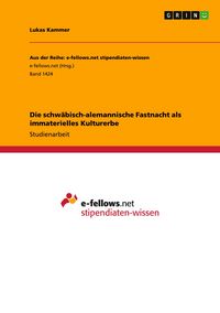 Produktbild: Die schw&auml;bisch-alemannische Fastnacht als immaterielles Kulturerbe