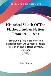 Produktbild: Historical Sketch Of The Flathead Indian Nation From 1813-1890