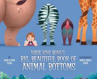 Produktbild: Abbie Bing Bong's Big, Beautiful Book of Animal Bottoms