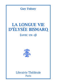 Produktbild: La Longue Vie D'Elysee Bismarq (Avec un Q)