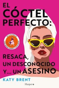 Produktbild: El c&oacute;ctel perfecto: resaca, un desconocido y... un asesino