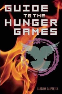 Bild vom Artikel Guide to the Hunger Games vom Autor Caroline Carpenter