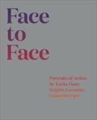 Produktbild: Face to Face: Portraits of Artists by Tacita Dean, Brigitte Lacombe, and Catherine Opie