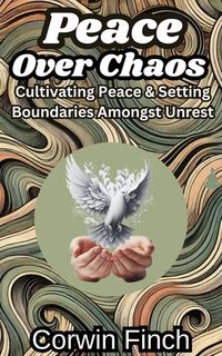 Produktbild: Peace Over Chaos: Cultivating Peace & Setting Boundaries Amongst Unrest