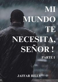 Produktbild: &iexcl;Mi Mundo Te Necesita, Se&ntilde;or!