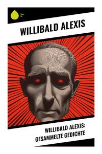 Produktbild: Willibald Alexis: Gesammelte Gedichte