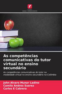 Produktbild: As compet&ecirc;ncias comunicativas do tutor virtual no ensino secund&aacute;rio