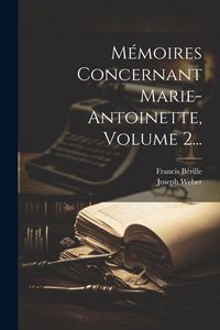 Produktbild: M&eacute;moires Concernant Marie-antoinette, Volume 2...