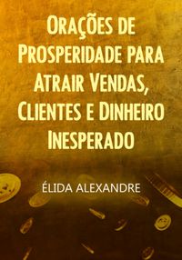 Produktbild: Ora&ccedil;&otilde;es De Prosperidade Para Atrair Vendas, Clientes E Dinheiro Inesperado