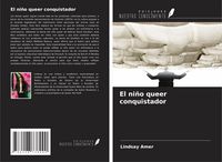 Produktbild: El ni&ntilde;o queer conquistador