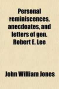 Produktbild: Personal Reminiscences, Anecdoates, and Letters of Gen. Robert E. Lee