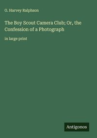 Produktbild: The Boy Scout Camera Club; Or, the Confession of a Photograph