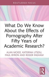 Produktbild: What Do We Know About the Effects of Pornography After Fifty Years of Academic Research?