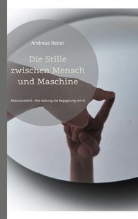 Produktbild: Die Stille zwischen Mensch und Maschine