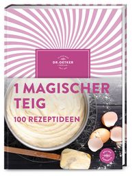 Produktbild: 1 magischer Teig &ndash; 100 Rezeptideen