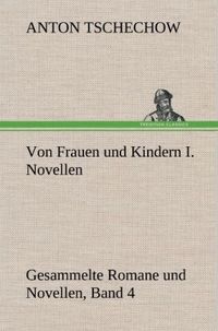 Bild vom Artikel Von Frauen und Kindern I. Novellen vom Autor Anton Pawlowitsch Tschechow