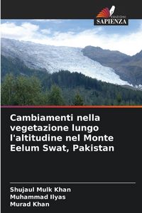 Produktbild: Cambiamenti nella vegetazione lungo l'altitudine nel Monte Eelum Swat, Pakistan