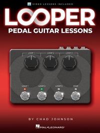 Produktbild: Looper Pedal Guitar Lessons - Book with Online Video Lessons Included by Chad Johnson