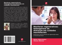 Produktbild: Maxilares regenerativos: Osteog&eacute;nese de distra&ccedil;&atilde;o em cuidados maxilofaciais
