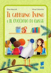 Produktbild: Il gabbiano Ivano e il cucciolo di classe