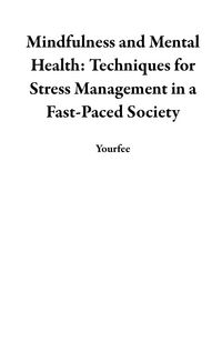 Produktbild: Mindfulness and Mental Health: Techniques for Stress Management in a Fast-Paced Society