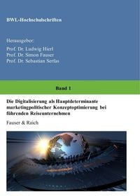 Produktbild: Die Digitalisierung als Hauptdeterminante marketingpolitischer Konzeptoptimierung bei f&uuml;hrenden Reiseunternehmen