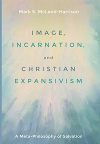 Produktbild: Image, Incarnation, and Christian Expansivism
