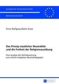 Produktbild: Das Prinzip staatlicher Neutralit&auml;t und die Freiheit der Religionsaus&uuml;bung