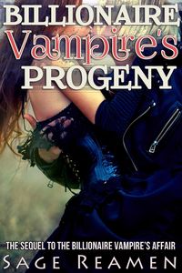 Produktbild: The Billionaire Vampire's Progeny (The Billionaire Vampire's Memoir, #3)