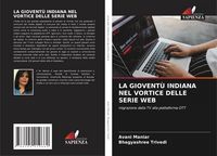 Produktbild: LA GIOVENT&Ugrave; INDIANA NEL VORTICE DELLE SERIE WEB