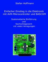 Produktbild: Einfacher Einstieg in die Elektronik mit AVR-Mikrocontroller und BASCOM