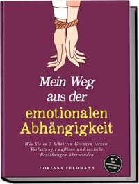 Produktbild: Mein Weg aus der emotionalen AbhÃ¤ngigkeit: Wie Sie in 7 Schritten Grenzen setzen