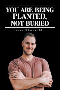 Produktbild: You Are Being Planted, Not Buried