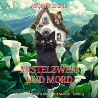 Produktbild: Mistelzweig und Mord (Ein Willow-Wisteria-Gartenkrimi &ndash; Band 5)