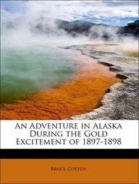 Produktbild: Cotten, B: Adventure in Alaska During the Gold Excitement of