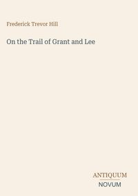 Produktbild: On the Trail of Grant and Lee