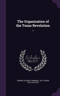 Produktbild: The Organization of the Texas Revolution ..