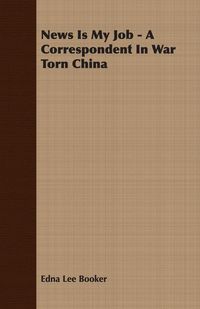 Produktbild: News Is My Job - A Correspondent In War Torn China