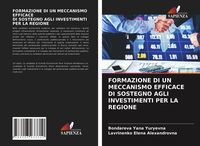 Produktbild: Formazione Di Un Meccanismo Efficace Di Sostegno Agli Investimenti Per La Regione