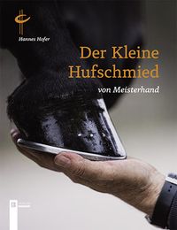 Bild vom Artikel Der kleine Hufschmied von Meisterhand vom Autor Hannes Hofer