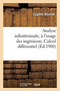 Produktbild: Analyse Infinit&eacute;simale, &Agrave; l'Usage Des Ing&eacute;nieurs. Calcul Diff&eacute;rentiel