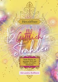 Produktbild: Herz&ouml;ffner &ndash; Die 12 G&ouml;ttlichen Strahlen