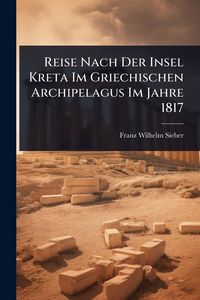 Produktbild: Reise Nach Der Insel Kreta Im Griechischen Archipelagus Im Jahre 1817