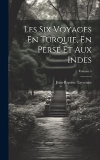 Produktbild: Les Six Voyages En Turquie, En Perse Et Aux Indes; Volume 4
