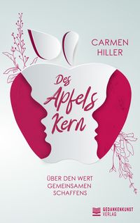 Produktbild: Des Apfels Kern - &Uuml;ber den Wert gemeinsamen Schaffens