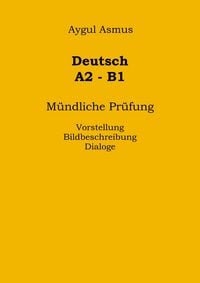Produktbild: Deutsch A2-B1 M&uuml;ndliche Pr&uuml;fung Vorstellung, Bildbeschreibung, Dialoge