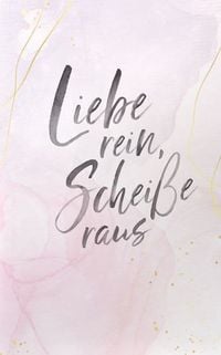 Produktbild: Liebe rein, Schei&szlig;e raus
