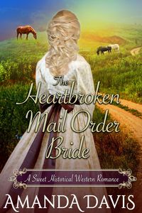 Produktbild: The Heartbroken Mail Order Bride: Love-Inspired Sweet Historical Western Mail Order Bride Romance (Brides for the Chauncey Brothers, #4)